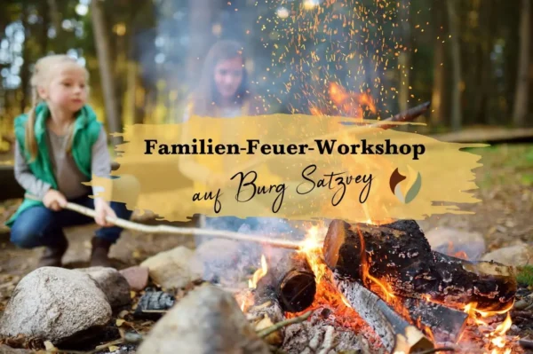 Familien-Feuer-Workshop auf der Burg Satzvey